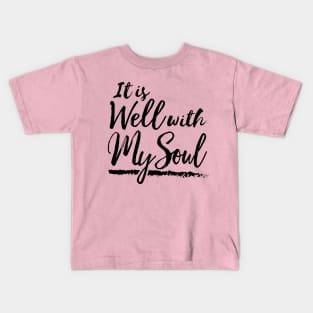 It Is Well With My Soul Kids T-Shirt